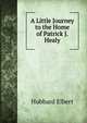 A Little Journey to the Home of Patrick J. Healy, Hubbard Elbert 