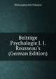 Beitr?ge Psychologie J. J. Rousseau's (German Edition), Philosophischen Fakultat 