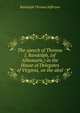 The speech of Thomas J. Randolph, (of Albemarle,) in the House of Delegates of Virginia, on the abol, Randolph Thomas Jefferson 