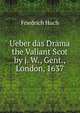 Ueber das Drama the Valiant Scot by j. W., Gent., London, 1637, Friedrich Huch 