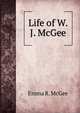 Life of W. J. McGee, Emma R. McGee 
