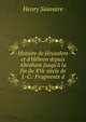 Histoire de J?rusalem et d'H?bron depuis Abraham Jusqu'? la fin du XVe si?cle de J.-C.: Fragments d, Henry Sauvaire 