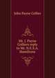 Mr. J. Payne Colliers reply to Mr. N.E.S.A. Hamiltons, John Payne Collier 