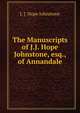 The Manuscripts of J.J. Hope Johnstone, esq., of Annandale, J. J. Hope Johnstone 