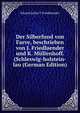 Der Silberfund von Farve, beschrieben von J. Friedlaender und K. Mullenhoff. (Schleswig-holstein-lau (German Edition), Eduard Julius T. Friedlaender 