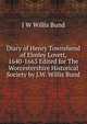 Diary of Henry Townshend of Elmley Lovett, 1640-1663 Edited for The Worcestershire Historical Society by J.W. Willis Bund, J W Willis Bund 