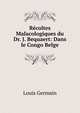 Recoltes Malacologiques du Dr. J. Bequaert: Dans le Congo Belge, Louis Germain 