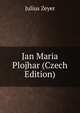 Jan Maria Plojhar (Czech Edition), Julius Zeyer 