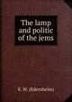 The lamp and politic of the jems., E. W. (Edersheim) 