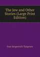 The Jew and Other Stories (Large Print Edition), Ivan Sergeevich Turgenev 
