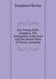 Our Young Folks' Josephus. The Antiquities of the Jews and the Jewish Wars of Flavius Josephus, Josephus Flavius 