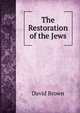 The Restoration of the Jews, David Brown 