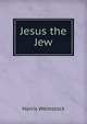 Jesus the Jew, Harris Weinstock 