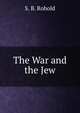 The War and the Jew, S. B. Rohold 