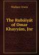 The Rubaiyat of Omar Khayyam, Jnr., Wallace Irwin 