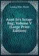 Aunt Jo's Scrap-Bag; Volume V (Large Print Edition), Louisa May Alcott 