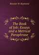 The Book of Job: Essays and a Metrical Paraphrase, Rossiter W. Raymond 