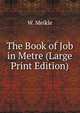 The Book of Job in Metre (Large Print Edition), W. Meikle 