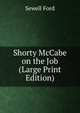 Shorty McCabe on the Job (Large Print Edition), Sewell Ford 