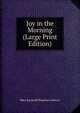 Joy in the Morning (Large Print Edition), Mary Raymond Shipman Andrews 