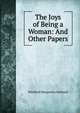 The Joys of Being a Woman: And Other Papers, Winifred Margaretta Kirkland 