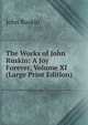 The Works of John Ruskin: A Joy Forever, Volume XI (Large Print Edition), Рескин 