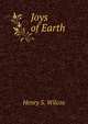 Joys of Earth, Henry S. Wilcox 