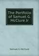 The Portfolio of Samuel G. McClure Jr., Samuel G. McClure 