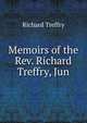 Memoirs of the Rev. Richard Treffry, Jun, Richard Treffry 