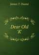 Dear Old 'K', James T. Duane 