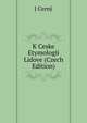 K Ceske Etymologii Lidove (Czech Edition), J Cerny 