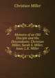 Memoirs of an Old Disciple and His Descendants: Christian Miller, Sarah S. Miller, Isaac L.K. Miller, Christian Miller 