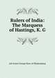 Rulers of India: The Marquess of Hastings, K. G., Joh Foster George Ross-of-Bladensburg 