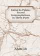 Kaina ka Palaia: Sacred Contemplations, in Three Parts, Adam Gib 