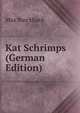 Kat Schrimps (German Edition), Max Burckhard 