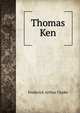 Thomas Ken, Frederick Arthur Clarke 