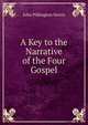 A Key to the Narrative of the Four Gospel, John Pilkington Norris 