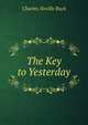 The Key to Yesterday, Charles Neville Buck 