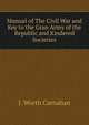 Manual of The Civil War and Key to the Gran Army of the Republic and Kindered Societies, J. Worth Carnahan 