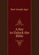 A Key to Unlock the Bible, Beet Joseph Agar 