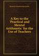 A Key to the 'Practical and Mental Arithmetic' for the Use of Teachers, Roswell Chamberlain Smith 