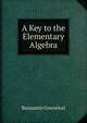 A Key to the Elementary Algebra, Benjamin Greenleaf 