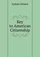 Key to American Citizenship, Lyman Grimes 