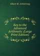 Key to the Advanced Arithmetic (Large Print Edition), Albert M. Armstrong 