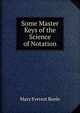 Some Master Keys of the Science of Notation, Mary Everest Boole 
