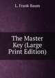 The Master Key (Large Print Edition), L. Frank Baum 