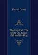 The Gay-Cat: The Story of a Road-Kid and His Dog, Patrick Casey 