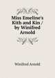 Miss Emeline's Kith and Kin / by Winifred Arnold, Winifred Arnold 