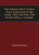 The Nation's Peril. Twelve Years' Experience in the South. Then and Now. The Ku Klux Klan, a Complet, Heinrich Kretschmayr 