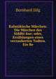 Kalmukische Marchen: Die Marchen des Siddhi-kur; oder, Erzahlungen eines verzauberten Todten. Ein Be, Bernhard Julg 